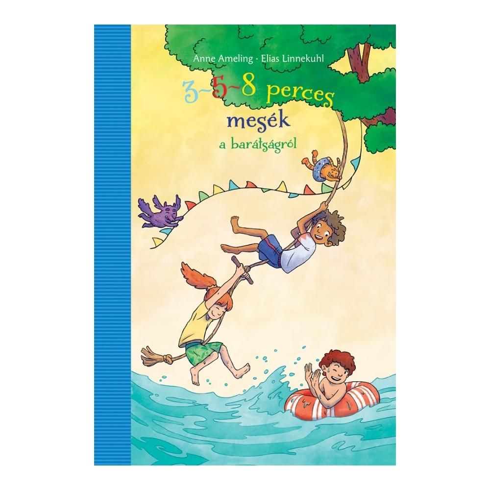 Anne Ameling: 3-5-8 perces mesék a barátságról