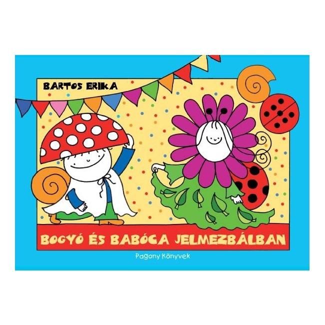 Bartos Erika: Bogyó és Babóca a jelmezbálban