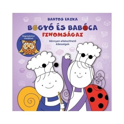 Bartos Erika: Bogyó és Babóca finomságai