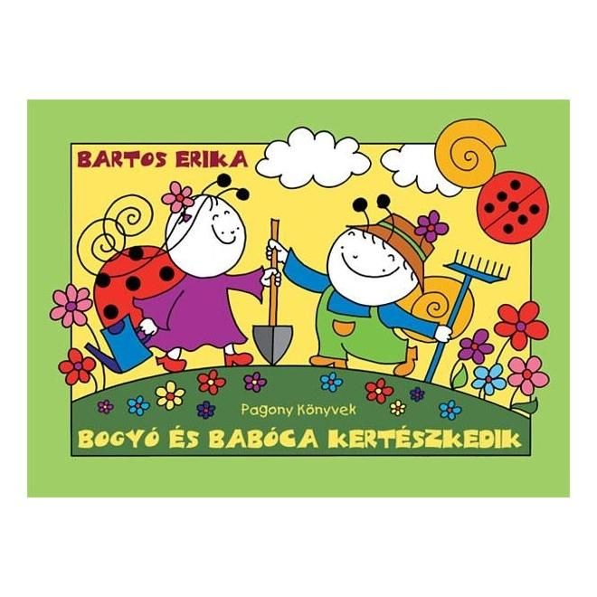 Bartos Erika: Bogyó és Babóca kertészkedik
