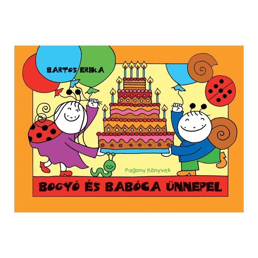 Bartos Erika: Bogyó és Babóca ünnepel