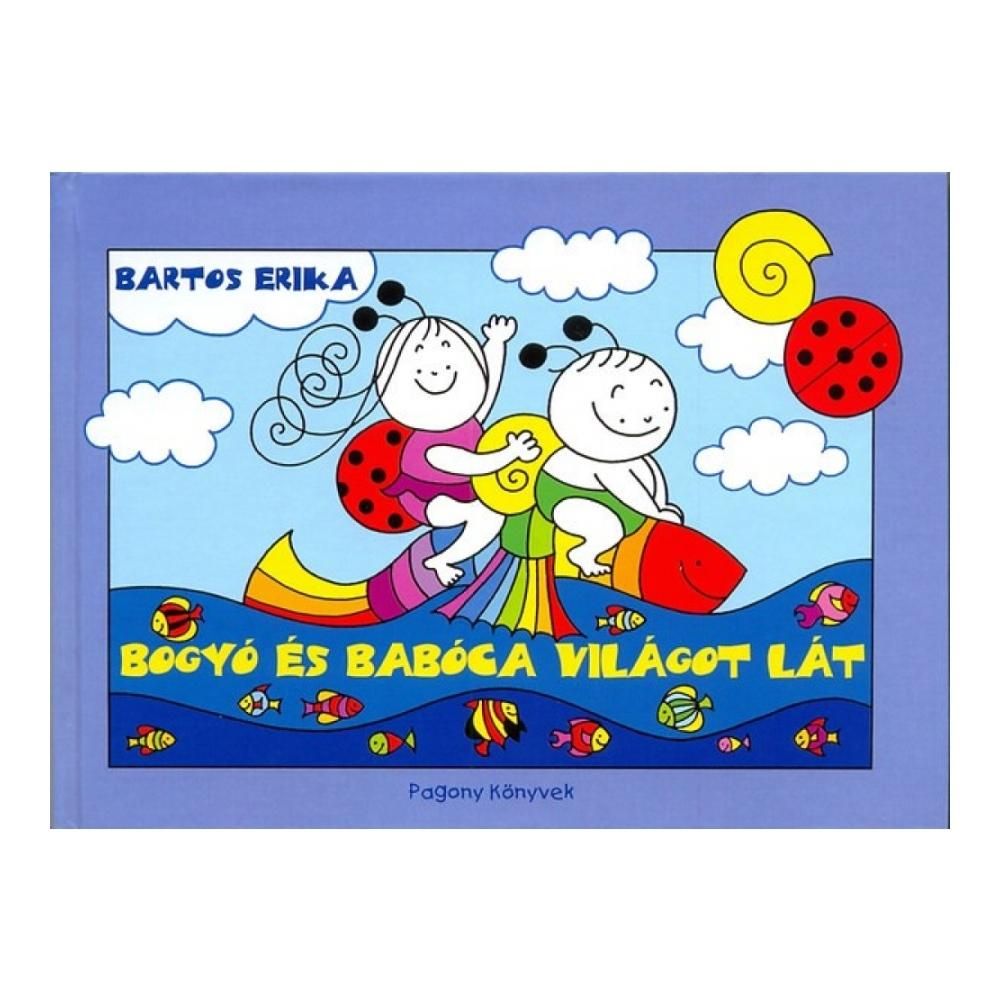 Bartos Erika: Bogyó és Babóca világot lát