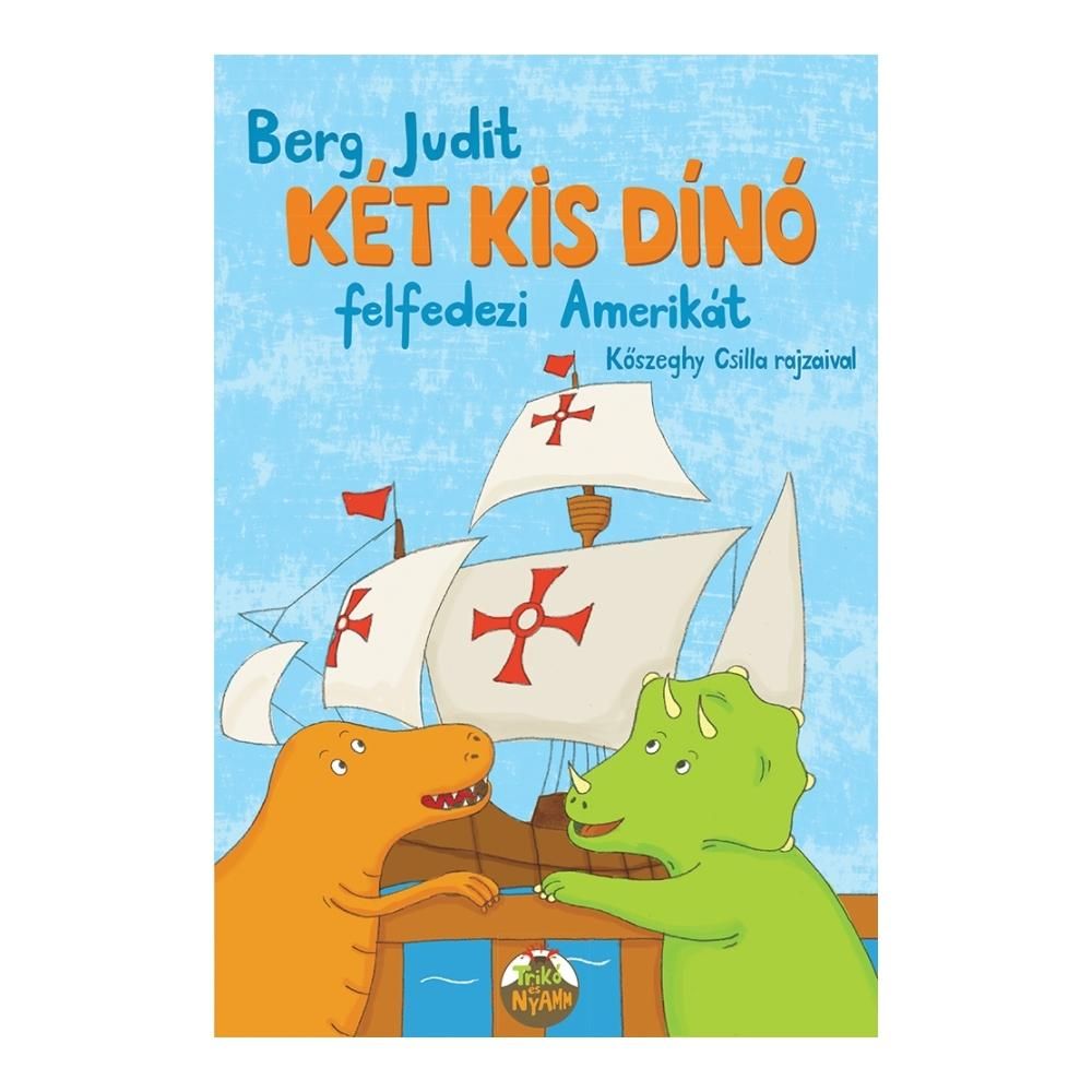 Berg Judit: Két kis dínó felfedezi Amerikát