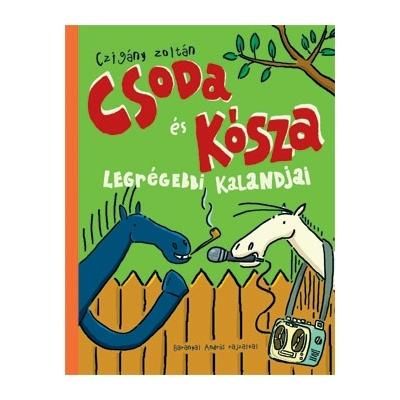Czigány Zoltán: Csoda és Kósza legrégebbi kalandjai