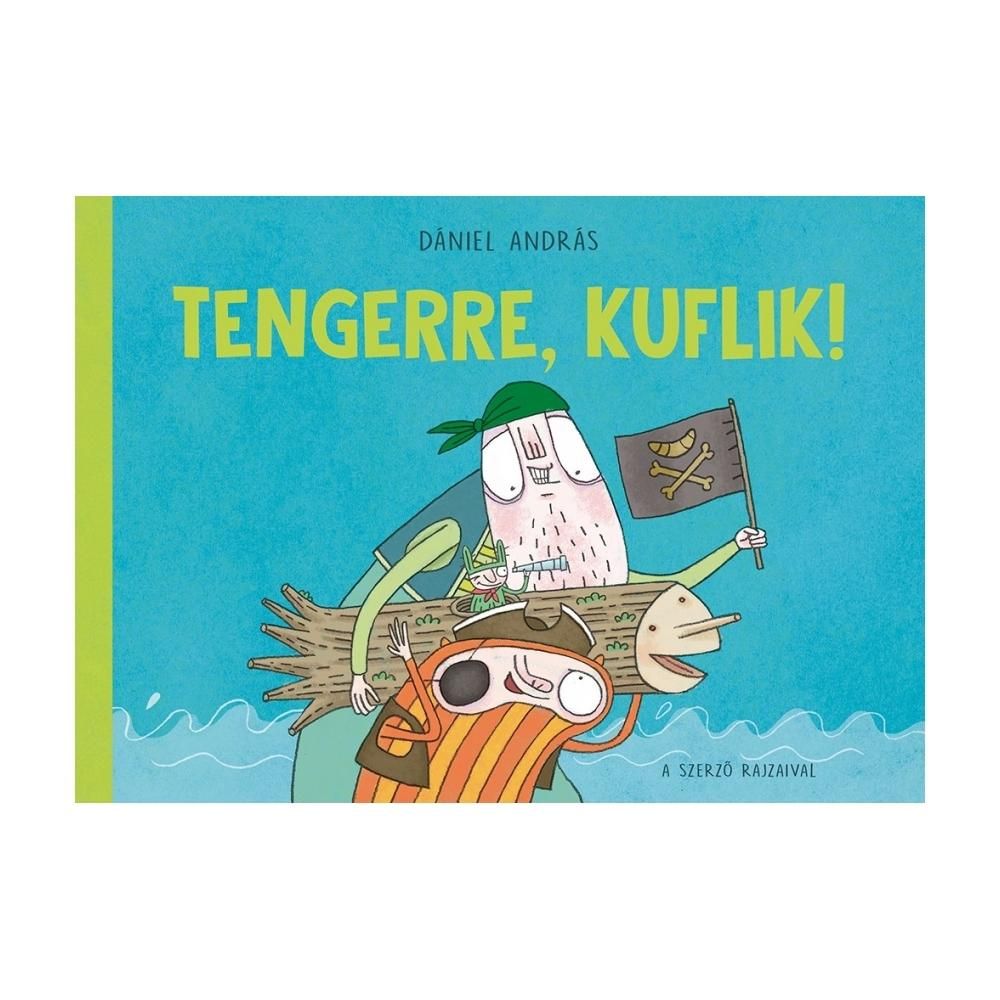 Dániel András: Tengerre, kuflik!