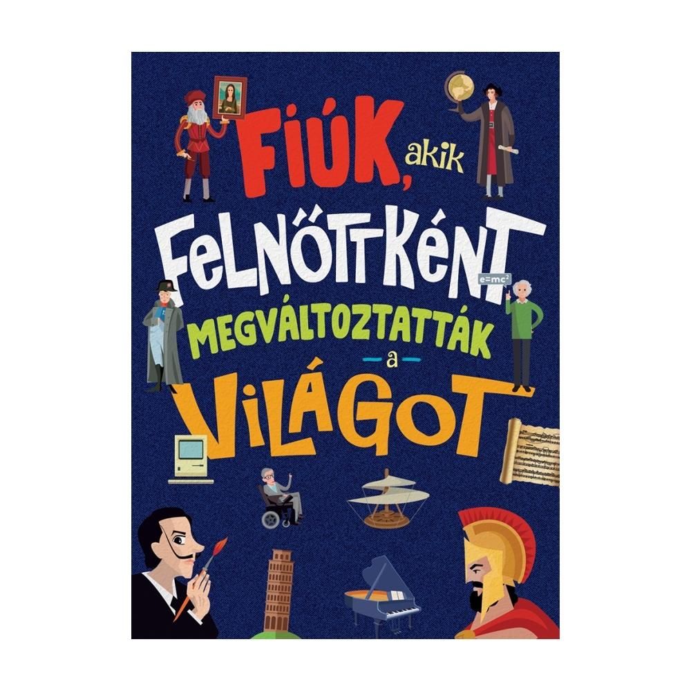 Fiúk, akik felnőttként megváltoztatták a világot