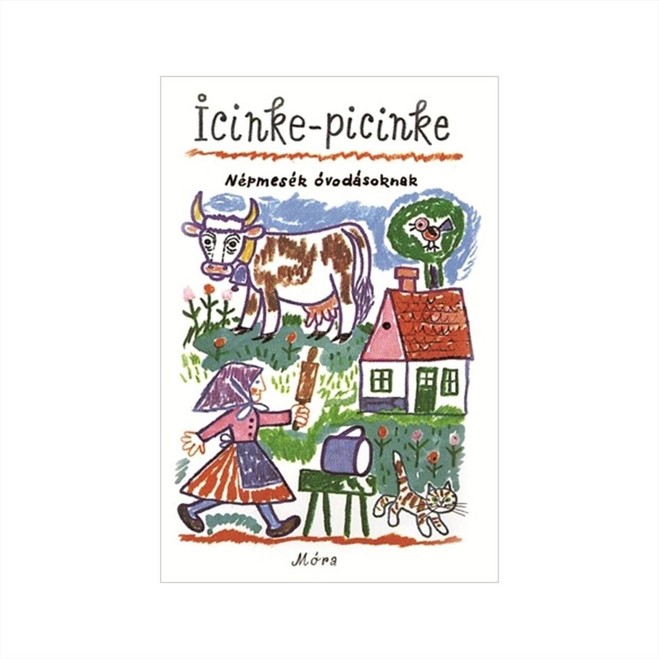 Icinke-picinke - Népmesék óvodásoknak