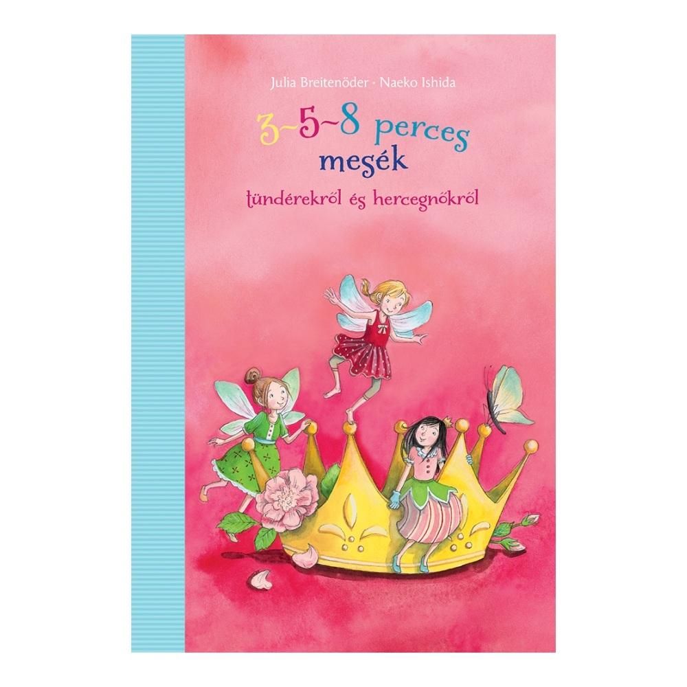 Julia Breitenöder: 3-5-8 perces mesék tündérekről és hercegnőkről
