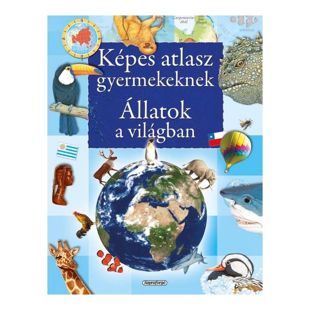 Képes atlasz gyermekeknek - Állatok a világban
