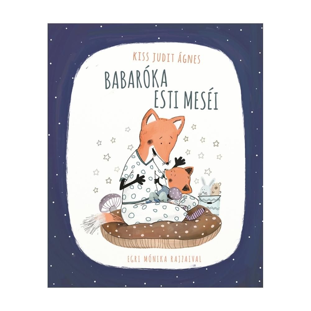 Kiss Judit Ágnes: Babaróka esti meséi