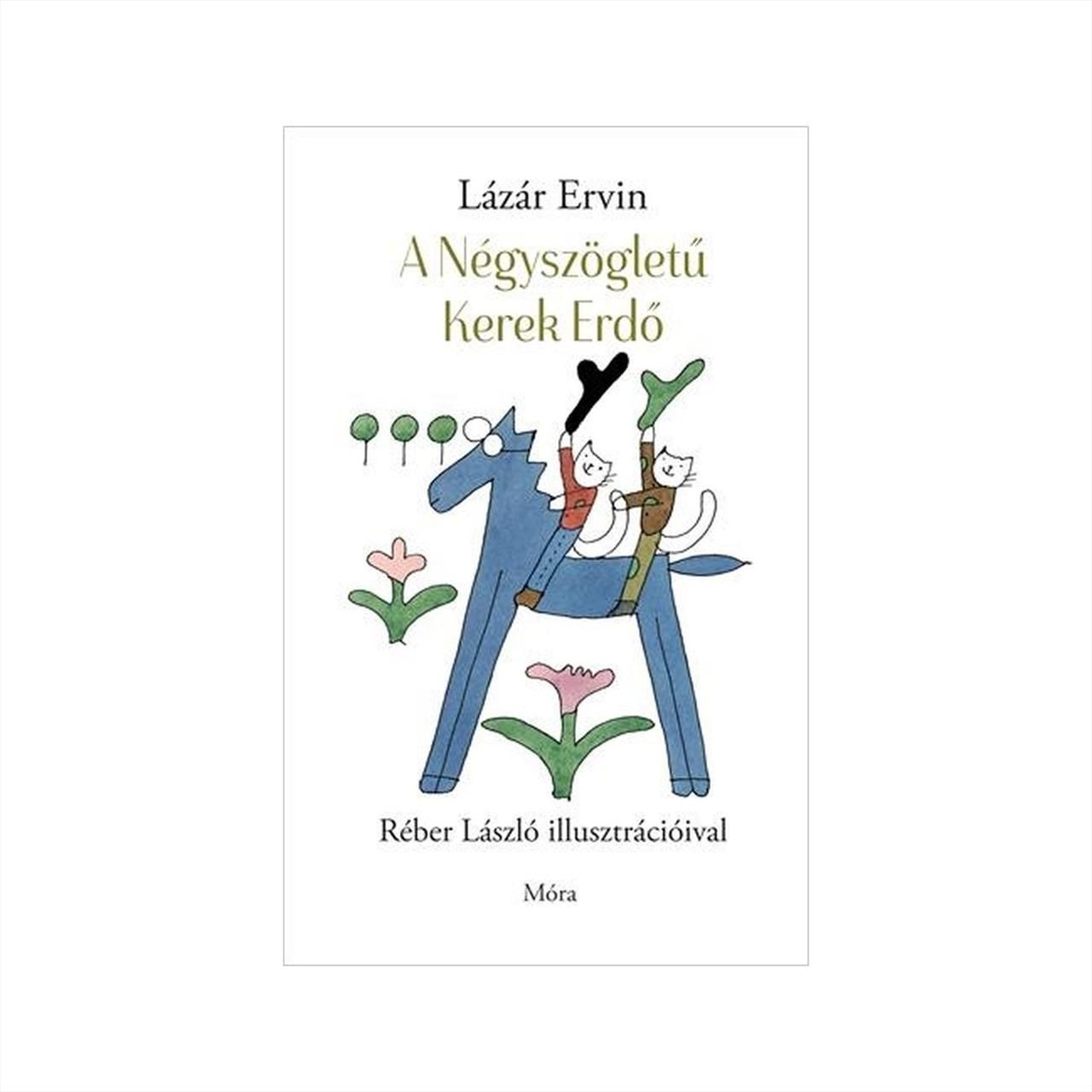 Lázár Ervin: A Négyszögletű Kerek Erdő