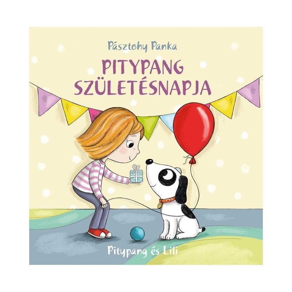 Pásztohy Panka - Pitypang és Lili: Pitypang születésnapja