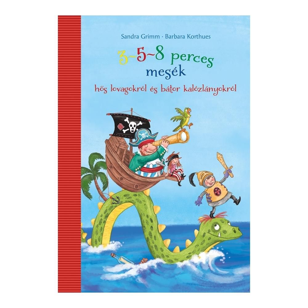 Sandra Grimm: 3-5-8 perces mesék hős lovagokról és bátor kalózlányokról