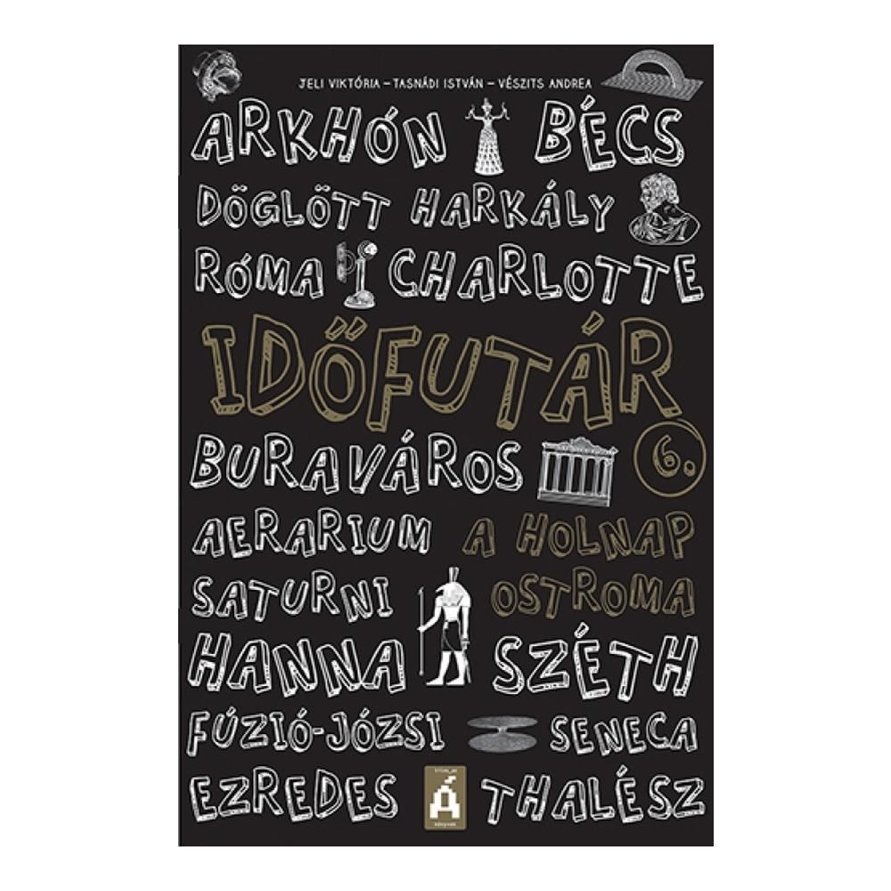 Tasnádi - Jeli - Vészits: Időfutár 6. - A holnap ostroma