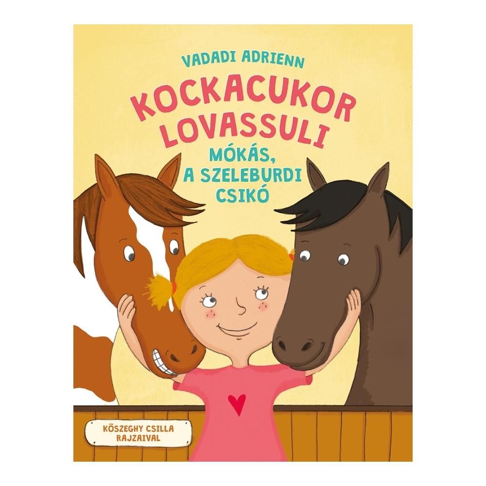 Vadadi Adrienn - Kockacukor lovassuli: Mókás, a szeleburdi csikó
