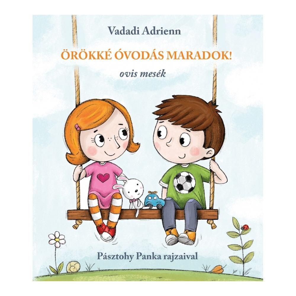 Vadadi Adrienn - Ovis mesék: Örökké óvodás maradok!