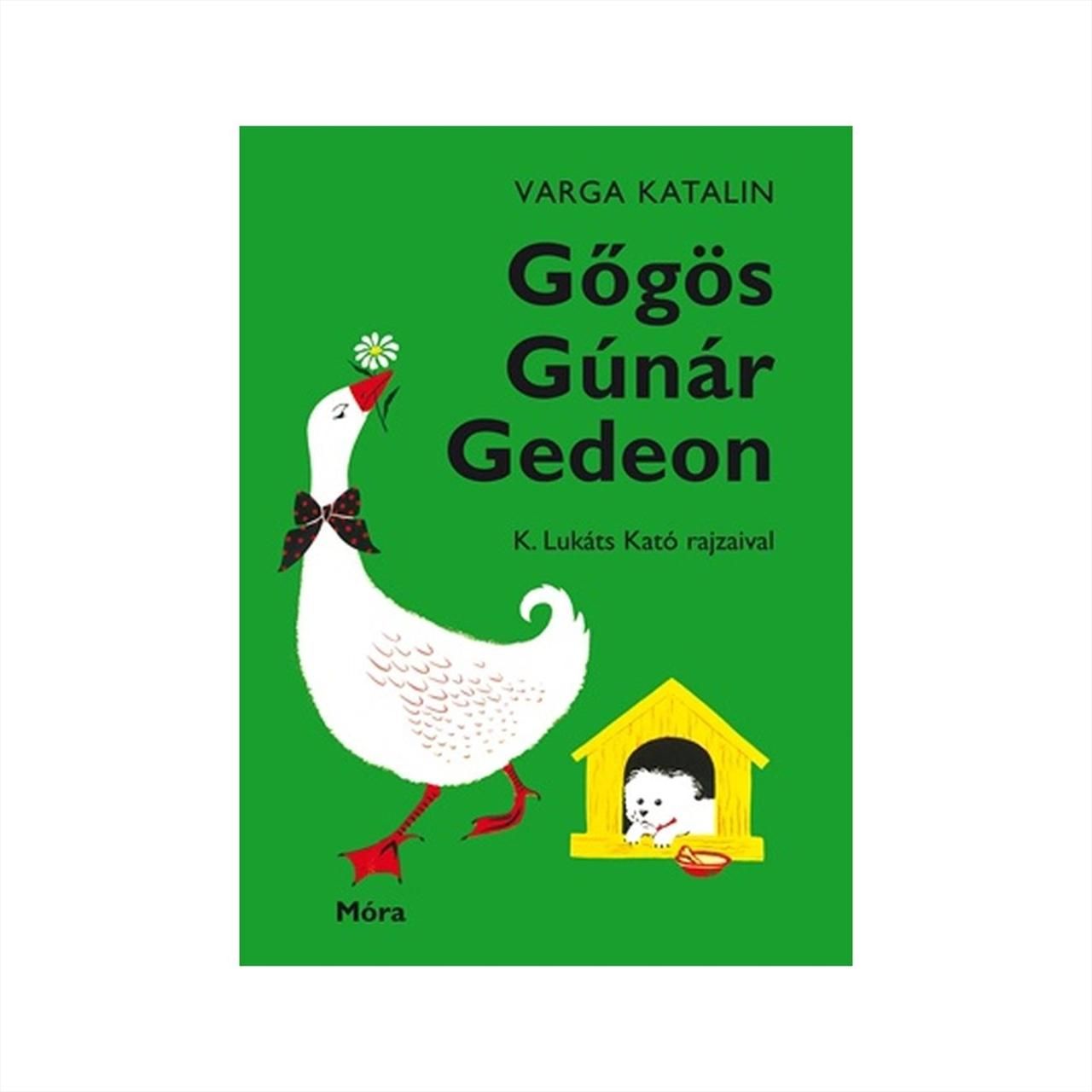 Varga Katalin: Gőgös Gúnár Gedeon
