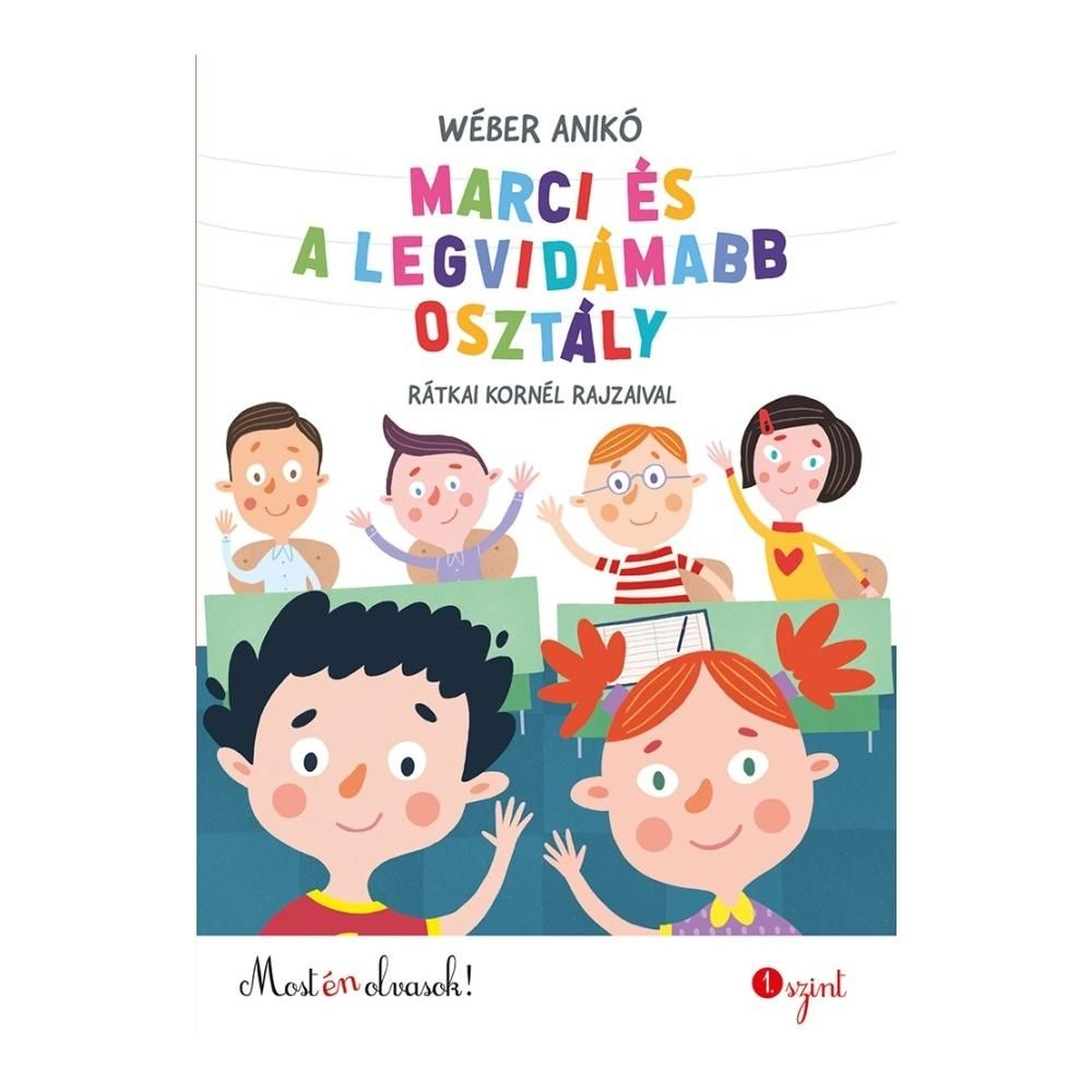 Wéber Anikó - Most én olvasok: Marci és a legvidámabb osztály